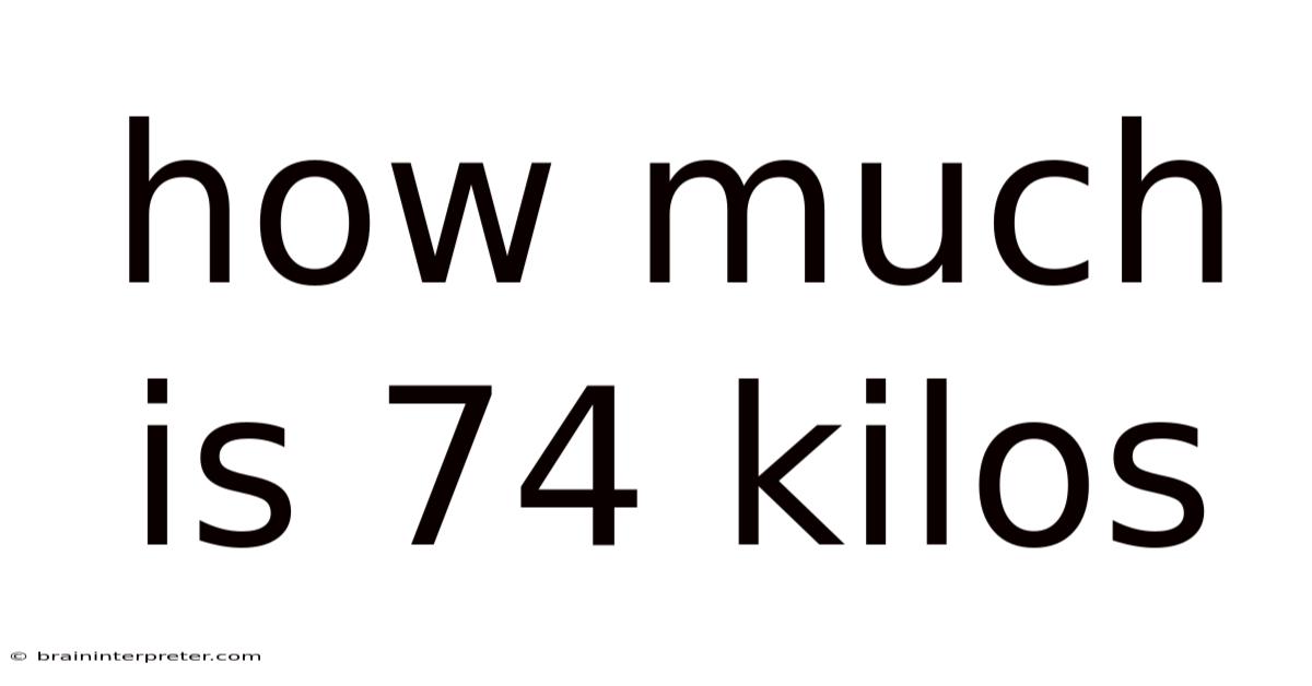 How Much Is 74 Kilos