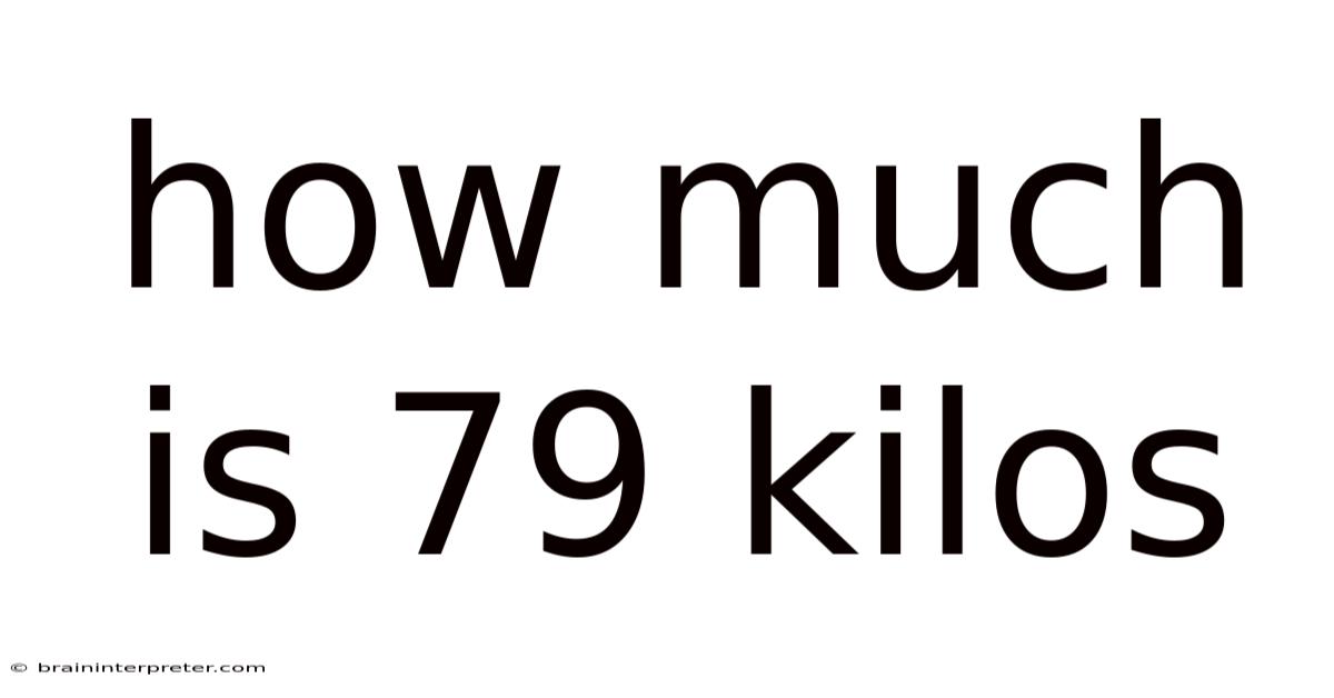 How Much Is 79 Kilos