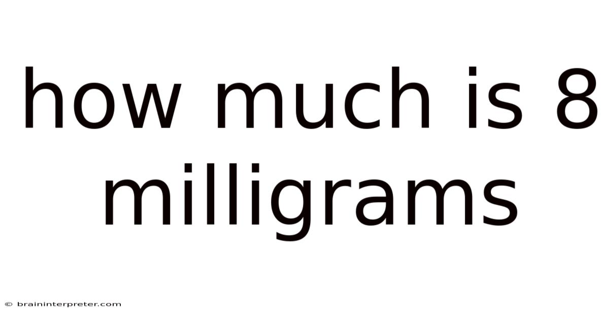 How Much Is 8 Milligrams