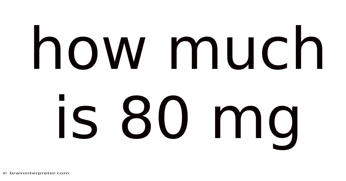 How Much Is 80 Mg