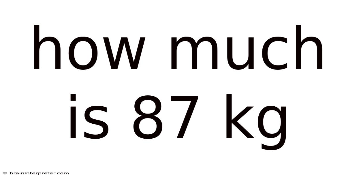 How Much Is 87 Kg