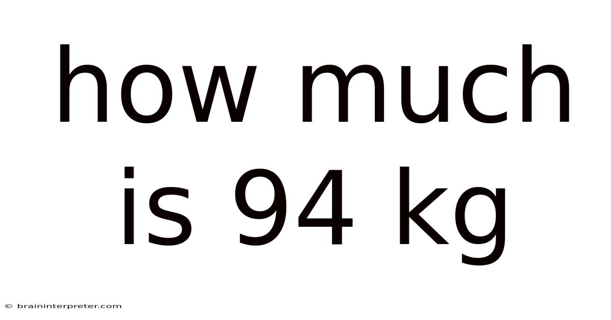 How Much Is 94 Kg