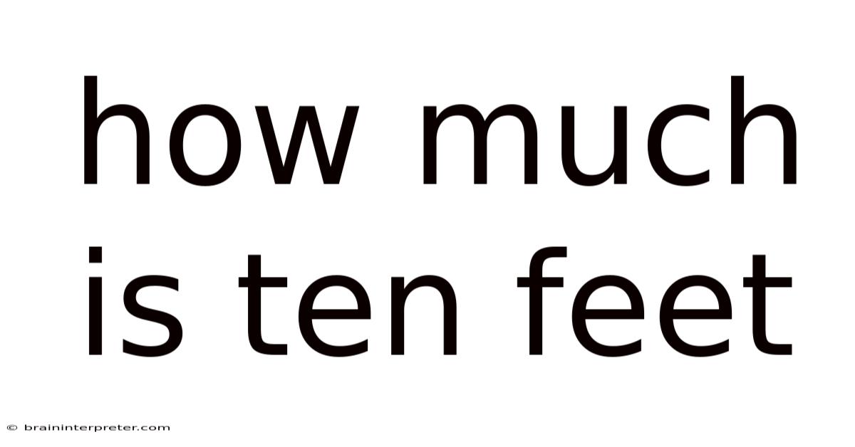 How Much Is Ten Feet