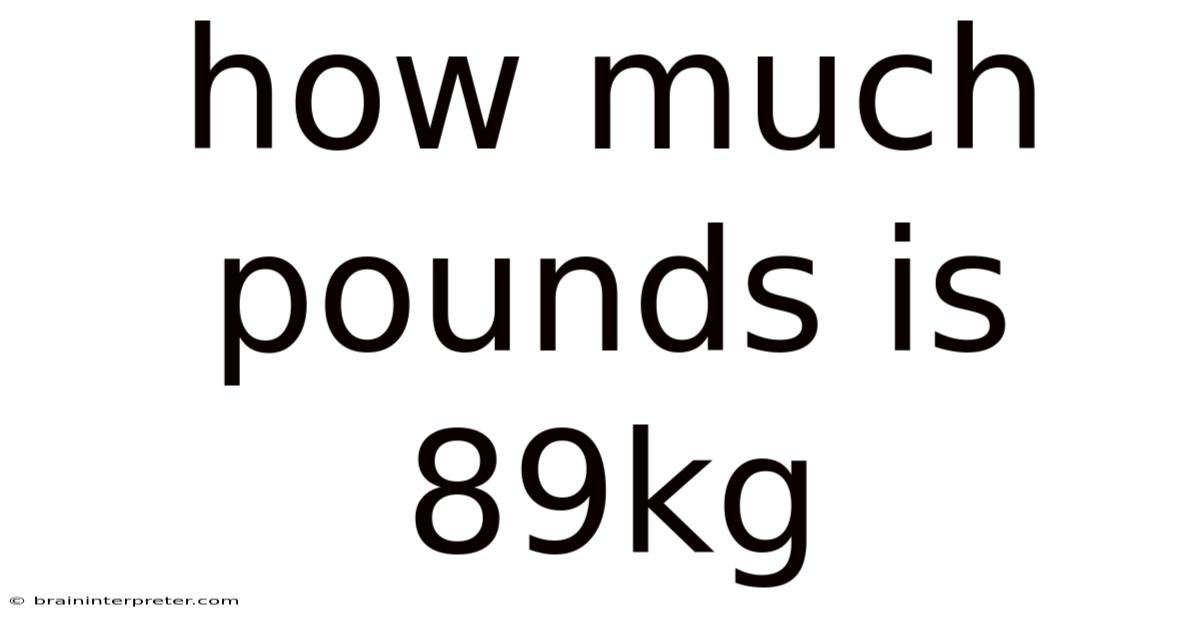 How Much Pounds Is 89kg