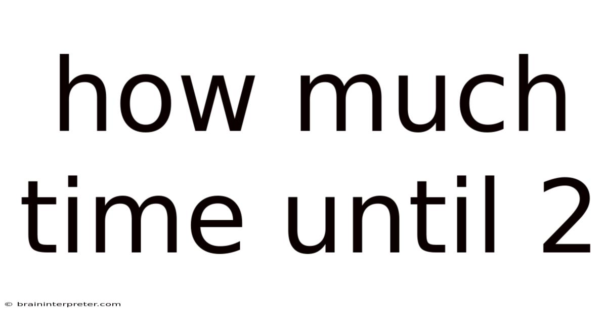 How Much Time Until 2
