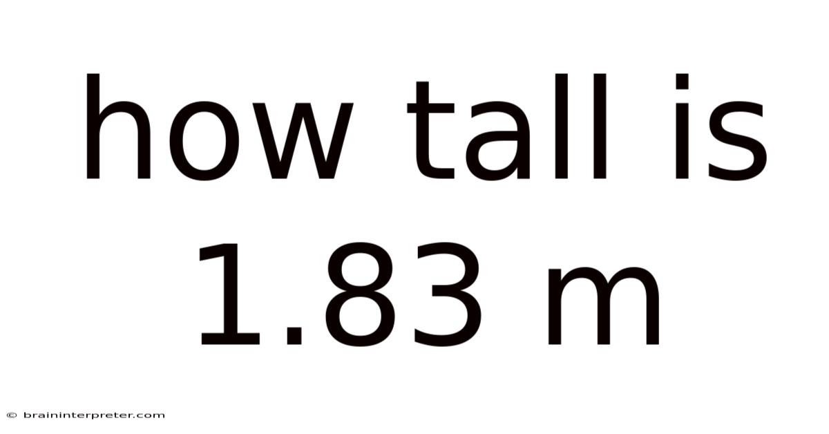 How Tall Is 1.83 M