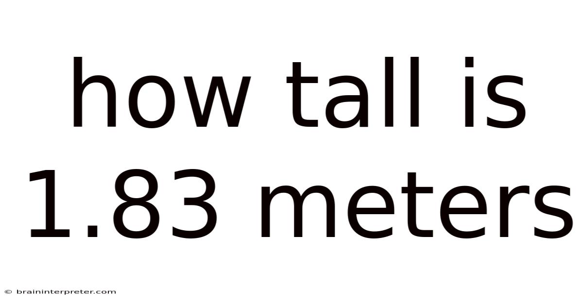 How Tall Is 1.83 Meters