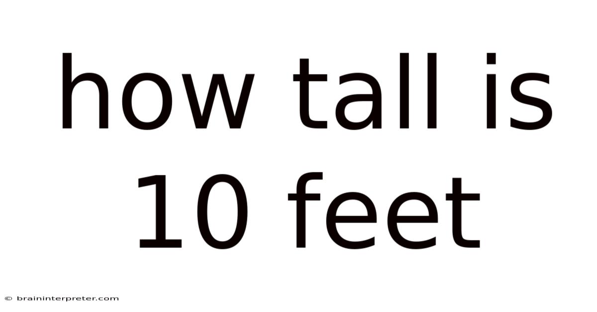 How Tall Is 10 Feet