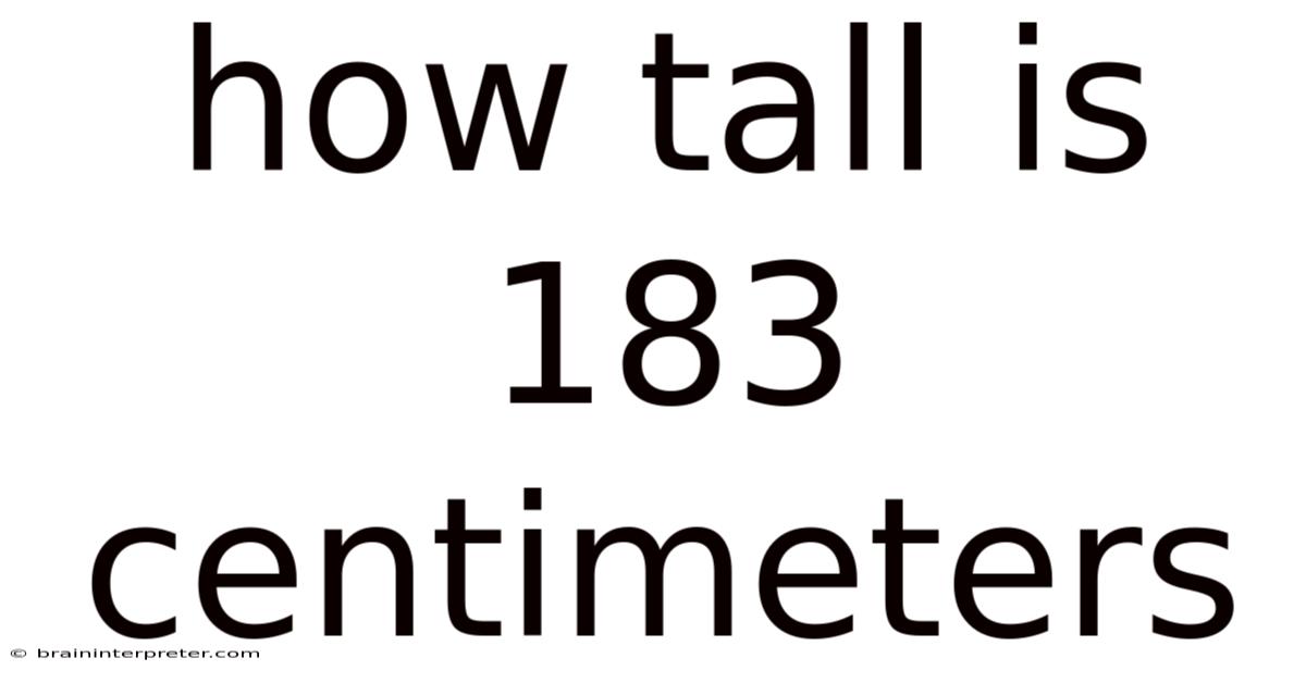 How Tall Is 183 Centimeters