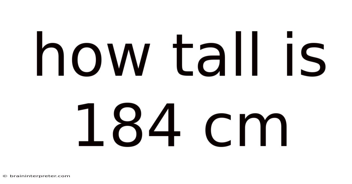 How Tall Is 184 Cm