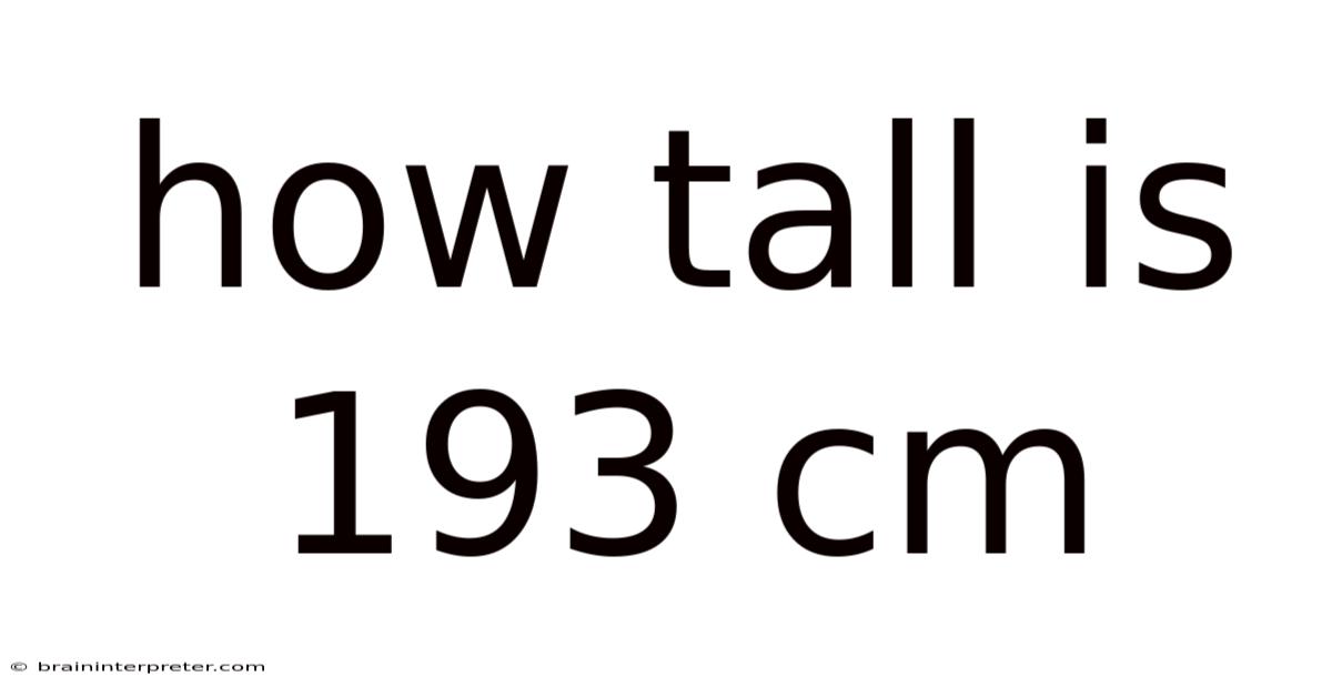 How Tall Is 193 Cm