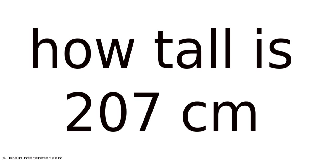How Tall Is 207 Cm