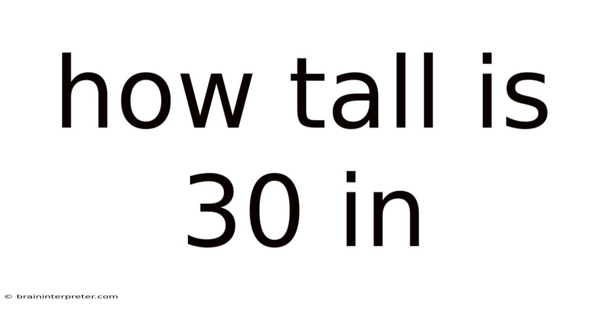 How Tall Is 30 In