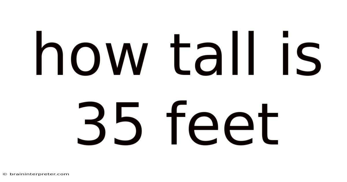 How Tall Is 35 Feet