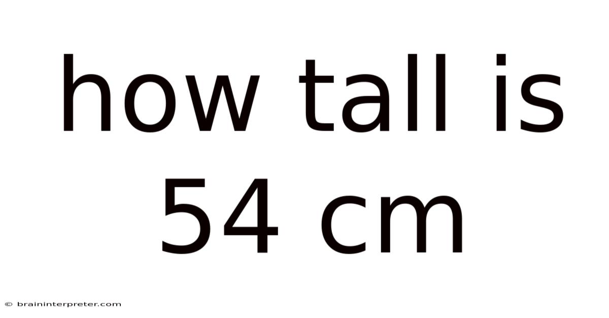 How Tall Is 54 Cm