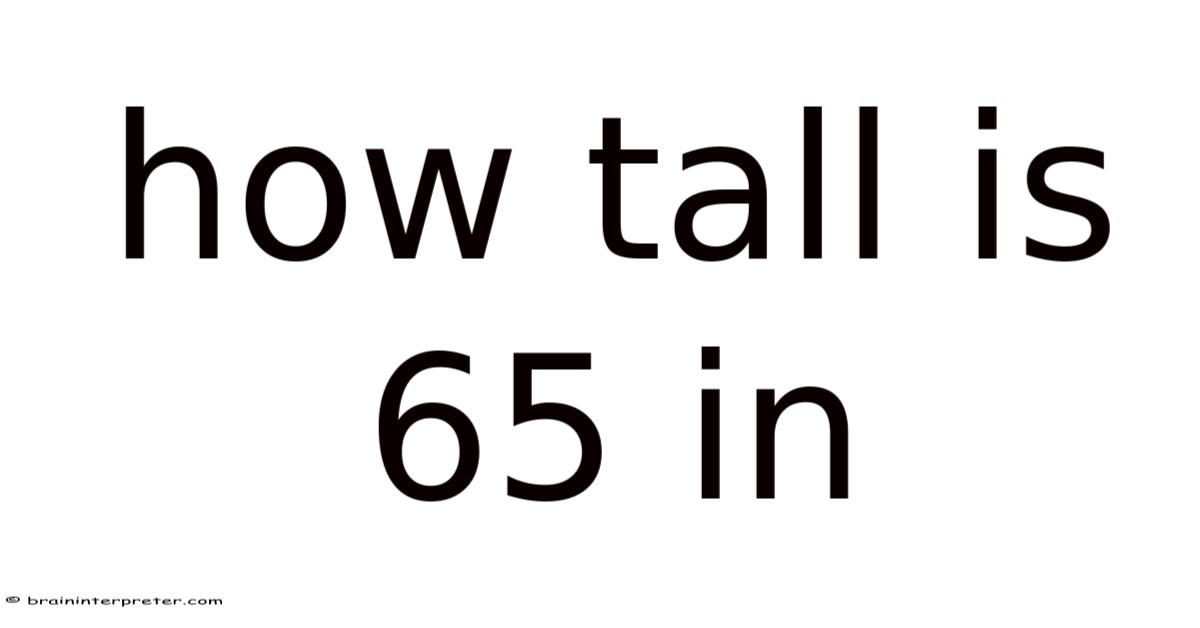 How Tall Is 65 In