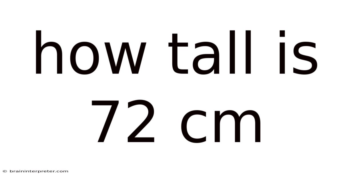 How Tall Is 72 Cm