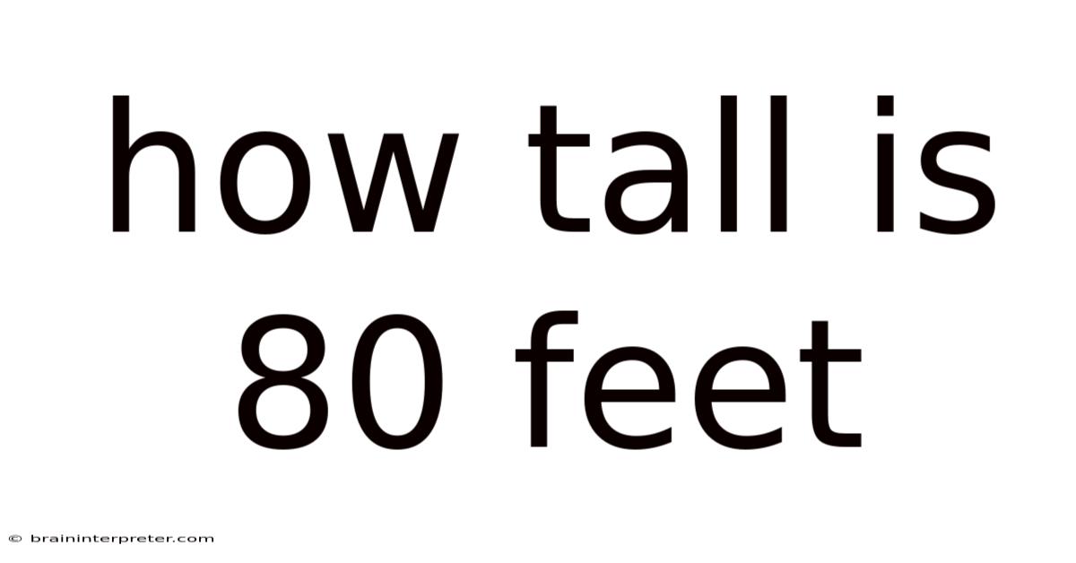 How Tall Is 80 Feet