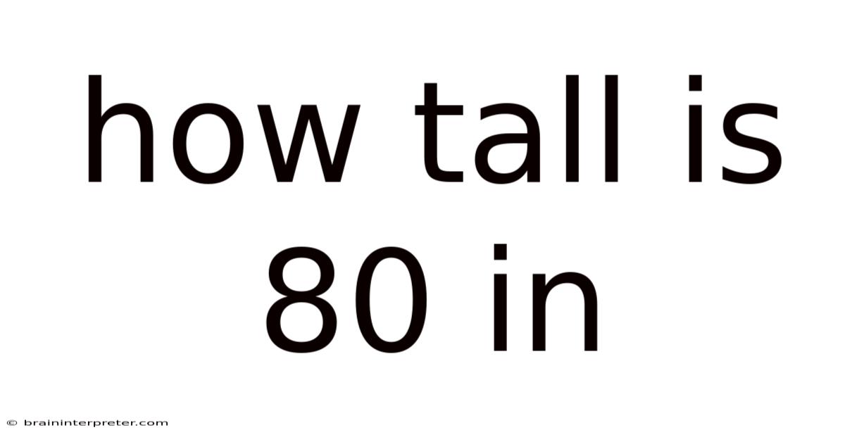 How Tall Is 80 In