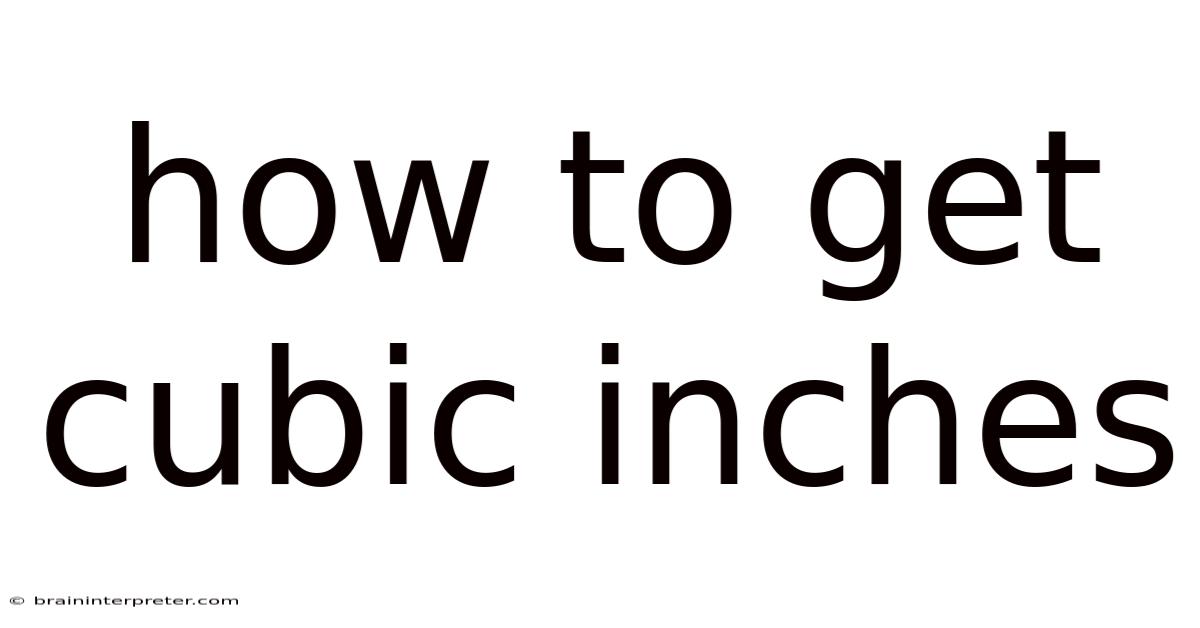 How To Get Cubic Inches