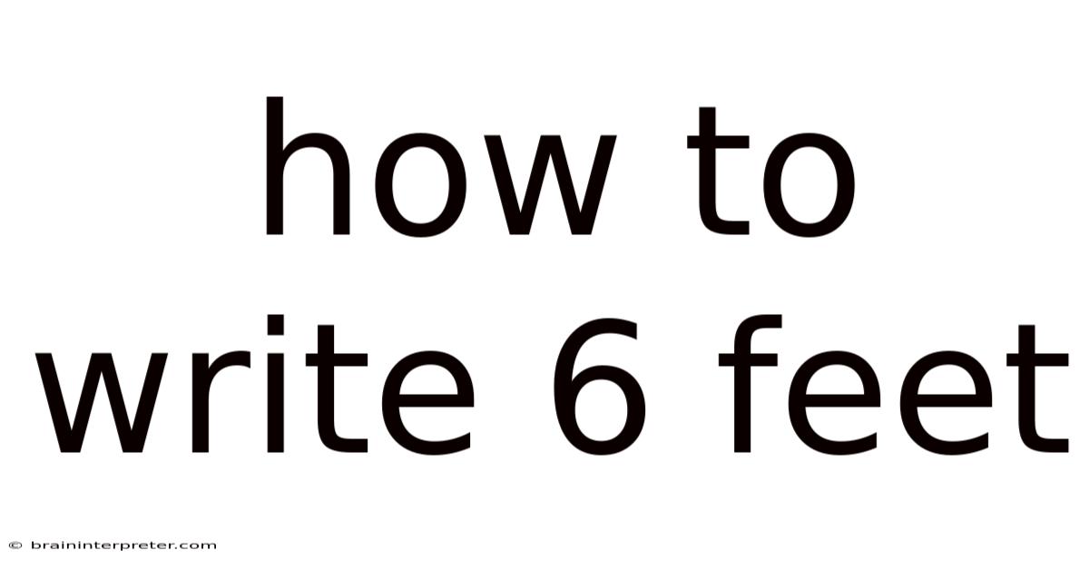 How To Write 6 Feet