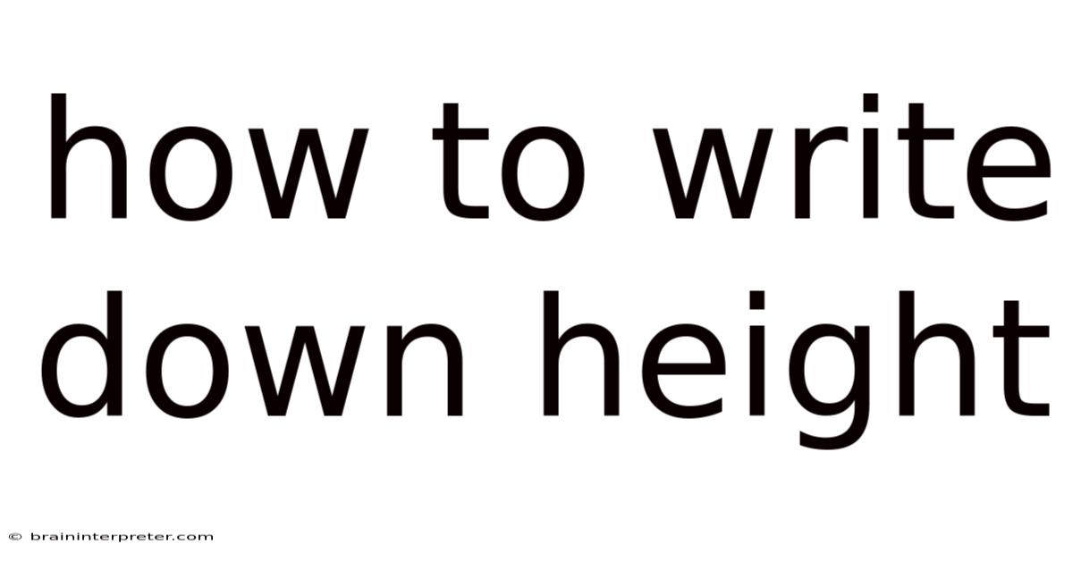 How To Write Down Height