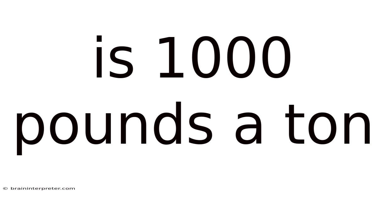 Is 1000 Pounds A Ton