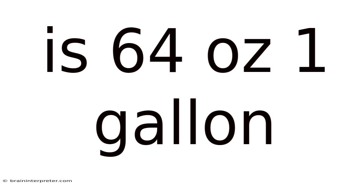 Is 64 Oz 1 Gallon