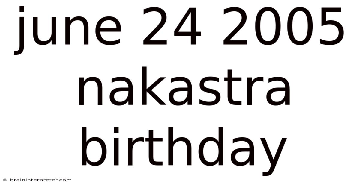 June 24 2005 Nakastra Birthday