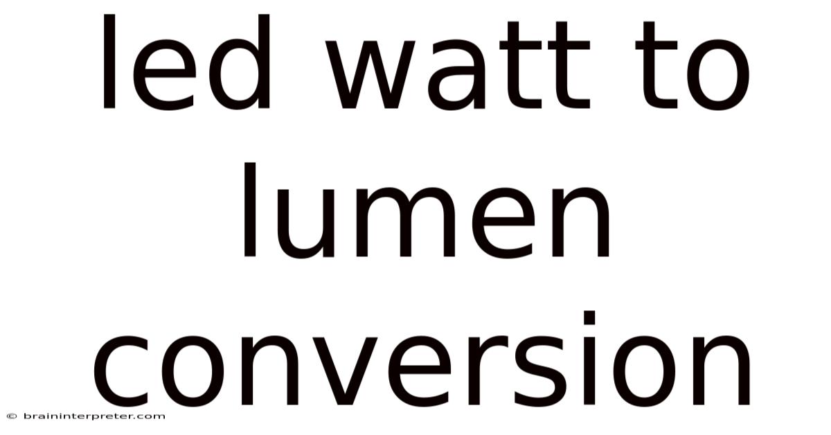 Led Watt To Lumen Conversion