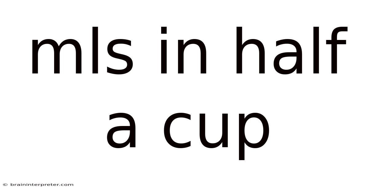 Mls In Half A Cup