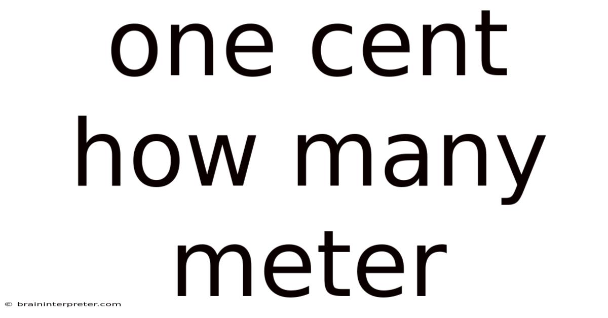 One Cent How Many Meter