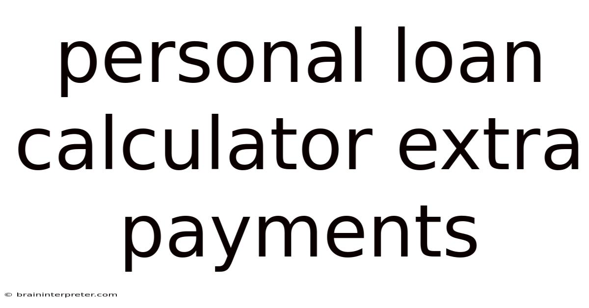 Personal Loan Calculator Extra Payments