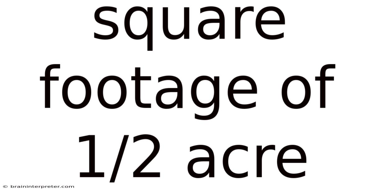 Square Footage Of 1/2 Acre