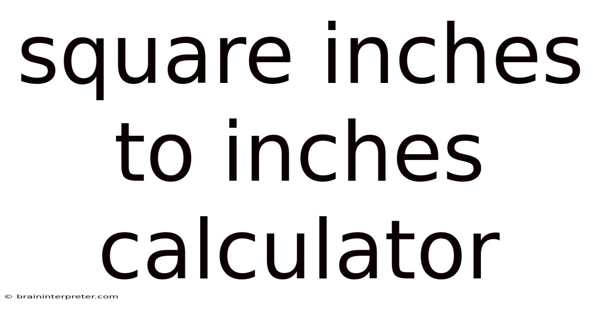 Square Inches To Inches Calculator