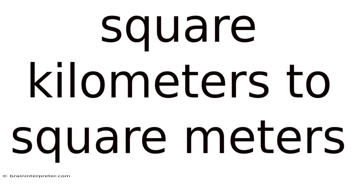 Square Kilometers To Square Meters