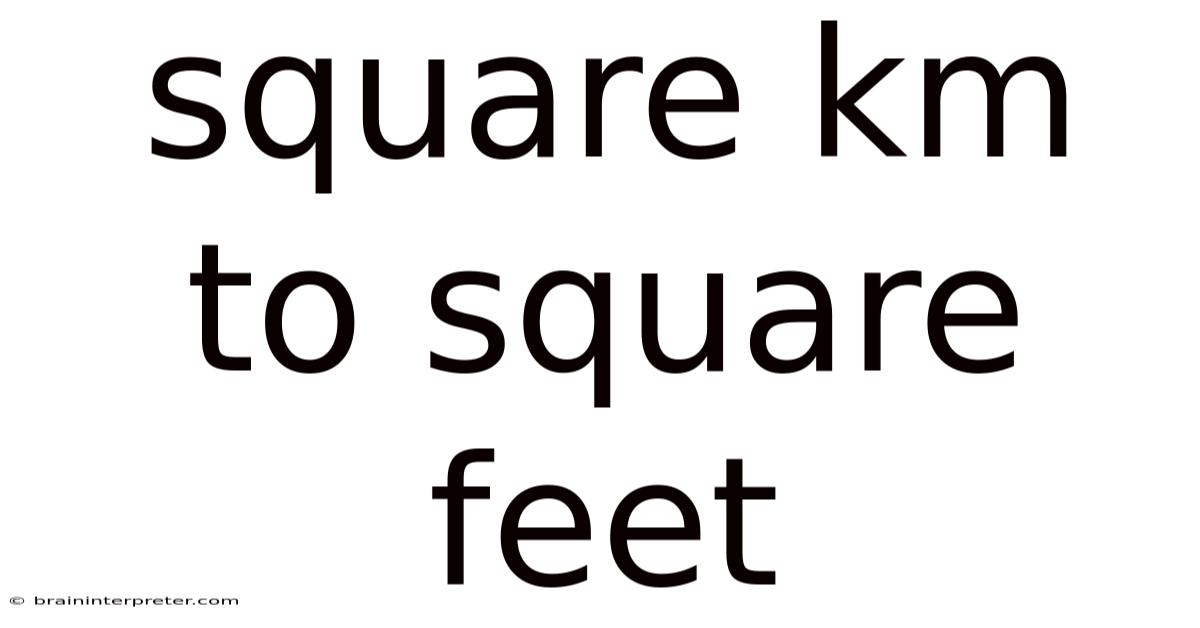 Square Km To Square Feet
