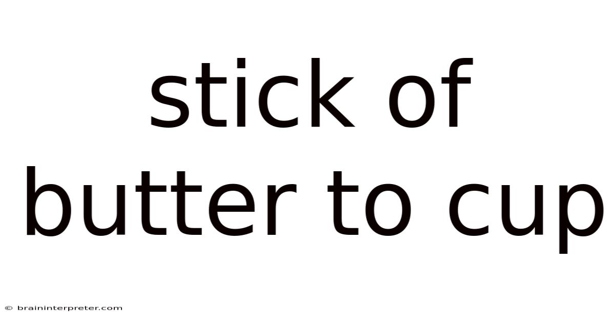 Stick Of Butter To Cup