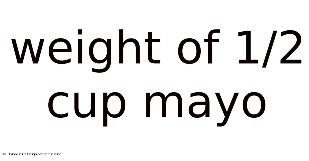 Weight Of 1/2 Cup Mayo