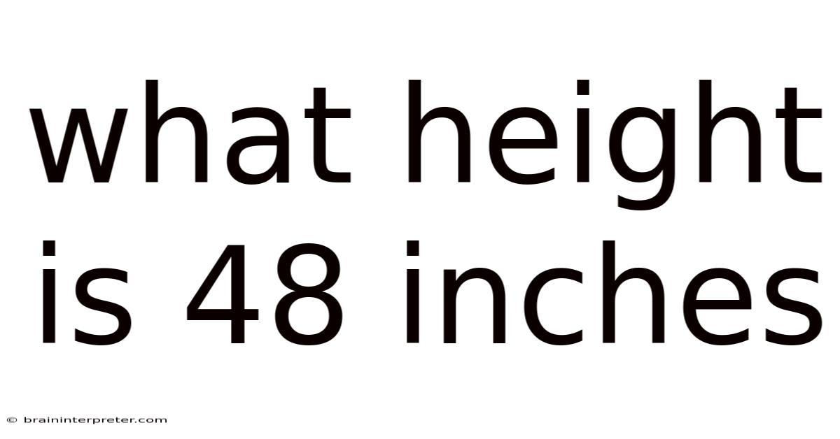 What Height Is 48 Inches