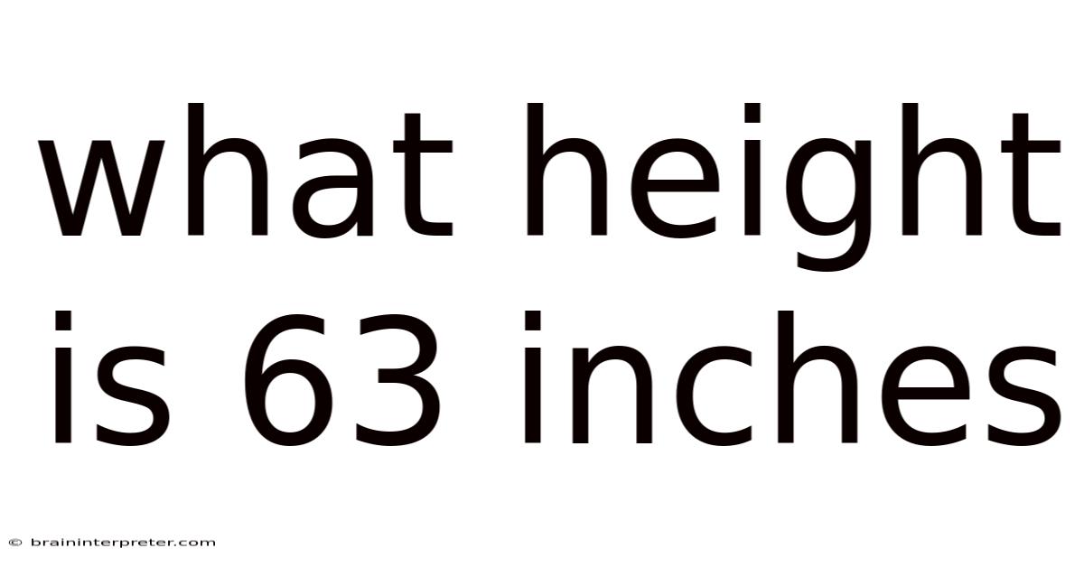 What Height Is 63 Inches