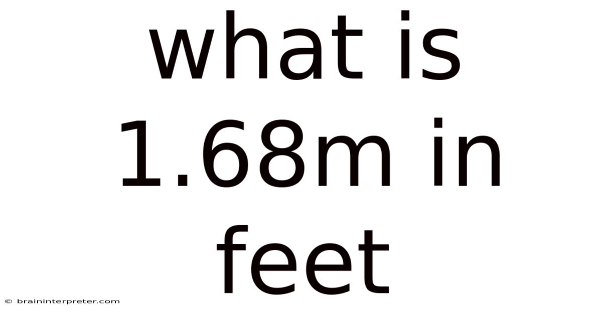 What Is 1.68m In Feet