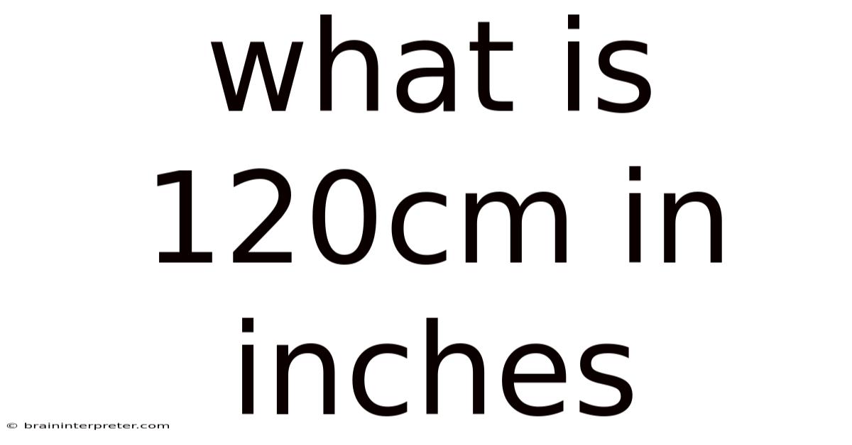 What Is 120cm In Inches
