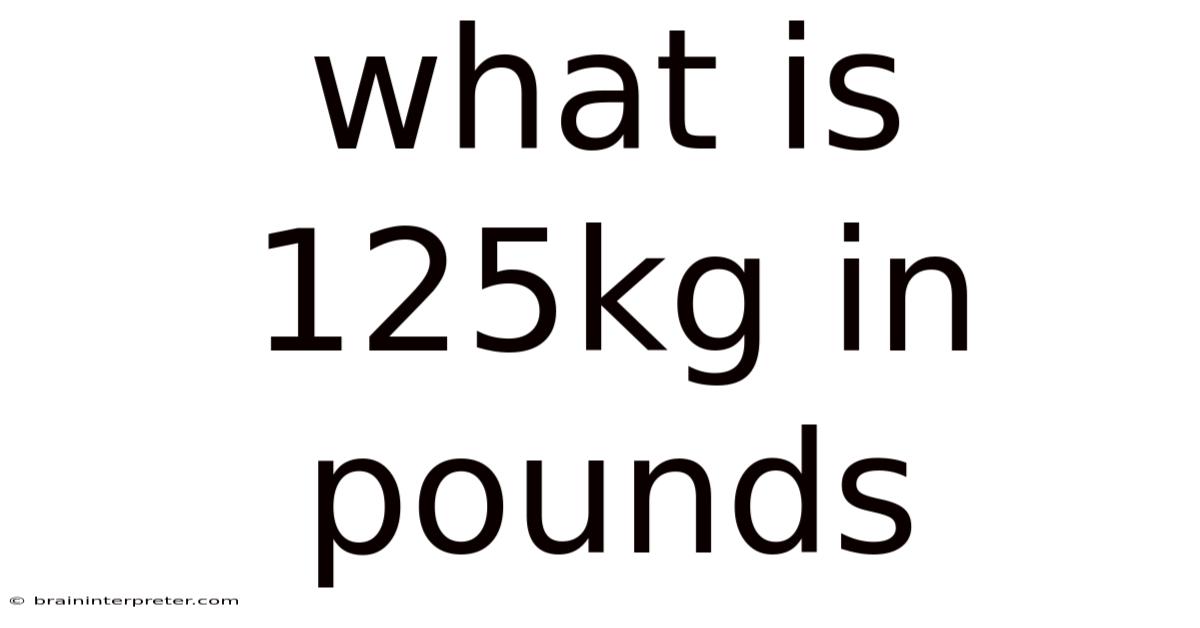 What Is 125kg In Pounds