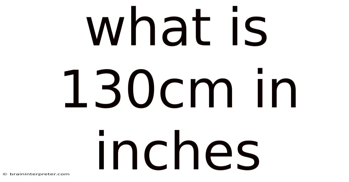 What Is 130cm In Inches