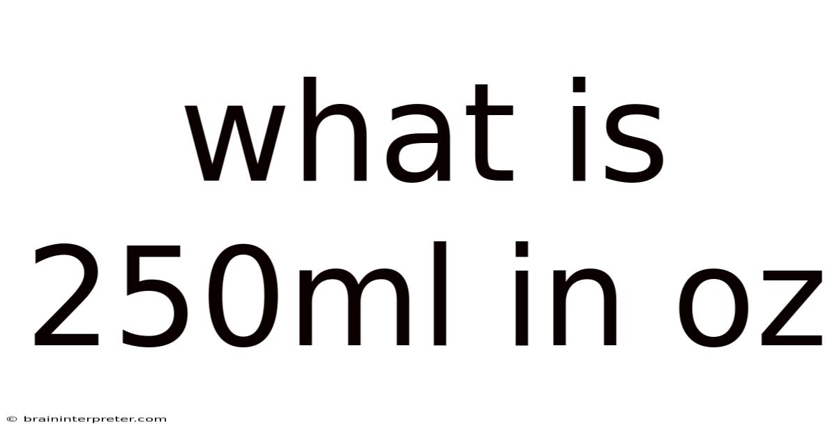 What Is 250ml In Oz