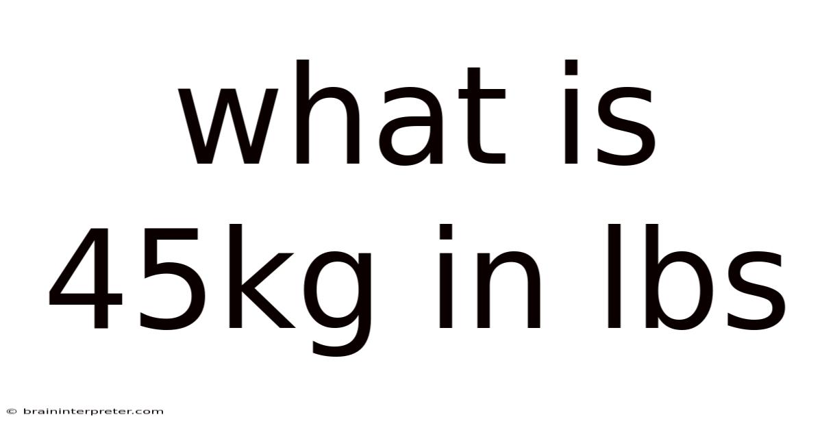 What Is 45kg In Lbs
