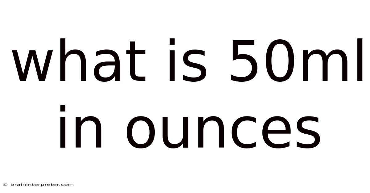 What Is 50ml In Ounces