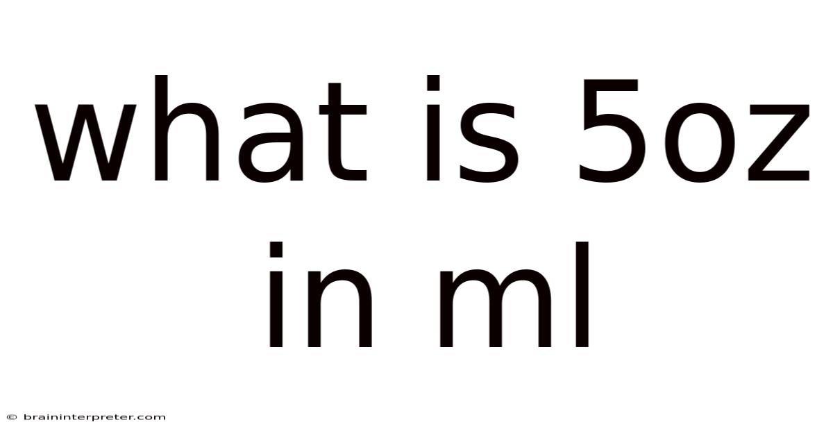 What Is 5oz In Ml
