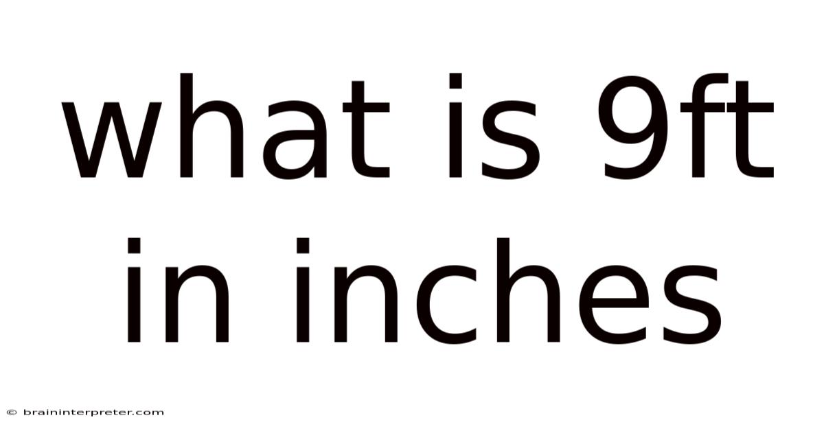 What Is 9ft In Inches
